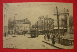 66 Perpignan 1917 Tram Faubourg N-D Et Rue De La Tête Animée Pas Courante éditeur Couderc Dos Scanné - Perpignan