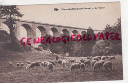 87 - PIERREBUFFIERE - PIERRE BUFFIERE - LE VIADUC AVEC SCENE DE PATURAGE MOUTONS ET BERGERE  - EDITEUR GROSJEAN - Pierre Buffiere