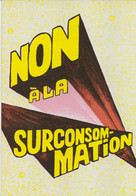 POLITIQUE SOCIÉTÉ " NON A LA SURCONSOMMATION "  EDIT. POPMEDIA - Unclassified