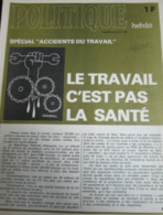 Accidents Du Travail/Sécurité : 2 Revues & 1 Encart : Suppl. 12 P. à Politique Hebdo (27/11/75) : Le Travail C’est Pas L - Geneeskunde & Gezondheid