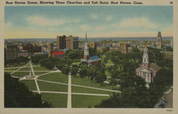 New Haven Green Showing Three Churches And Taft Hotel, New Haven, Conn. - New Haven