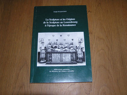 LA SCULPTURE ET LES ORIGINES DE LA SCULPTURE AU LUXEMBOURG Régionalisme Art Religieux Pierres Tombales Tombes Monument - Belgium