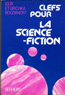 Clefs Pour La SCIENCE-FICTION--I. Et G. BOGDANOFF-Seghers 1976--TBE - Seghers