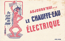 BUVARD - AUJOURD'HUI LE CHAUFFE EAU ELECTRIQUE (DESSIN D'APRES JEAN COLIN) - Elektrizität & Gas