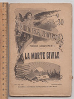 LA MORTE CIVILE , 13/6/1911  # Paolo Giacometti # Biblioteca Universale-Società Editrice Sonzogno - 95 Pagine - Libri Antichi