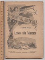 LETTERE ALLA FIDANZATA , 15/11/1910  # Victor Hugo # Biblioteca Universale-Società Editrice Sonzogno - 93 Pagine - Libri Antichi