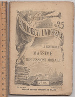 Massime E Riflessioni Morali -20-06-1903  # La Rochefoucauld  # Biblioteca Universale, S. Editrice Sonzogno -96  Pagine - Libri Antichi