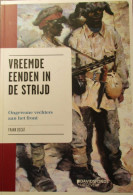 Vreemde Eenden In De Strijd - Ongewone Vechters Aan Het Front - Dr F. Decat - 2013 - WO I - Guerra 1914-18