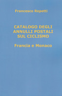 Catalogo Degli Annulli Postali Sul Ciclismo - Francia E Monaco 1948-2020 - Motivkataloge