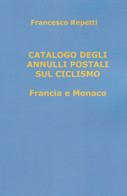 Catalogo Degli Annulli Postali Sul Ciclismo - Francia E Monaco 1948-2020 - Tematiche