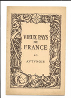 VIEUX PAYS De FRANCE N° 40 - L'AUTUNOIS, AUTUN - Carte En Couleurs, Photos, Labo.MARINIER - Non Classificati