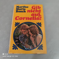 Martha Maria Bosch - Gib Nicht Auf Cornelia - Autres & Non Classés