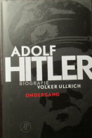 Adolf Hitler - Biografie - De Jaren Van De Ondergang - Door Volker Ullrich - 2018 - Oorlog 1939-45