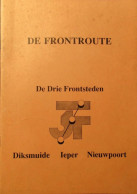 De Frontroute - De Drie Frontsteden - Diksmuide Ieper Nieuwpoort - 1981 - Oorlog 1914-18