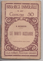 LE MORTI BIZZARRE - Primo'900 # G. Richepin  # Casa Editrice Sonzogno #  108 Pagine - Libri Antichi