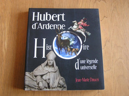 SAINT HUBERT D'ARDENNE Histoire D'une Légende Universelle Régionalisme Ardenne Cité Liège Moyen Age Croyance Populaire - Belgium