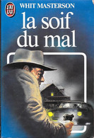 La Soif Du Mal--Whit MASTERSON-J'AI LU-1983--TBE - J'ai Lu