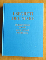 I SEGRETI DEL MARE - MERAVIGLIOSO MONDO DEGLI OCEANI E DELLE ISOLE - Reader's Digest - - Naturaleza