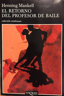 El Retorno Del Profesor De Baile. Henning Mankell. Ed. Andanzas-Tusquets, 2005 (en Español) - Action, Aventures