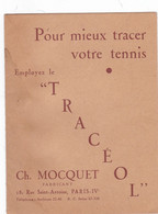 PUBLICITE,,,,EMPLOYEZ  Le  " TRACEOL " Pour MIEUX TRACER  VOTRE TENNIS  ,,,CH  MOCQUET  ,,,FABRICANT A PARIS,,,,TBE - Other & Unclassified