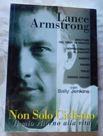 LANCE ARMSTRONG  NON SOLO CICLISMO # Con Sally Jenkins # 2000 1^ Edizione , Libreria Dello Sport # Pag. 239, Foto In B/n - Deportes