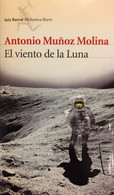 El Viento De La Luna. Antonio Muñoz Molina. Ed. Seix Barral, 1ª Edición, 2006. - Autres & Non Classés