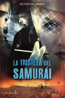La Tristeza Del Samurai. Víctor Del Árbol. Ed. Al Revés, 2ª Edición, 2011. - Autres & Non Classés