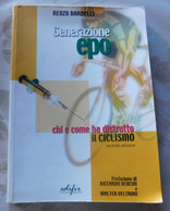 GENERAZIONE EPO, Chi E Come Ha Distrutto Il Ciclismo  # R. Bardelli # Edifir 2005, 1^ Edizione  # Pag. 311 - Sports