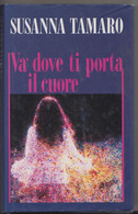 VA' DOVE TI PORTA IL CUORE # Susanna Tamaro # 1995, EuroClub # 165 Pagine - Condizioni Perfette - Other & Unclassified