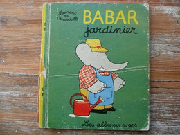 BABAR JARDINIER  LAURENT DE BRUNHOFF  LES ALBUMS ROSES 1967 LIBRAIRIE HACHETTE - Hachette