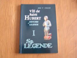 VIE DE SAINT HUBERT Histoire Et Légende 1 Légende Régionalisme Ardenne Chanson Geste Cerf Moyen Age Croyance Populaire - Belgium