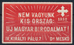 1932 Irredenta Nyilas Levélzáró "NEM VAGYUNK KIS ORSZÁG: ÚJ MAGYAR BIRODALMAT!" Felirattal, RRR (egyik Legritkább Levélz - Zonder Classificatie