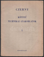 Fantóné - Hajdu - Hernádi - Komjáthy (szerk.): Czerny. Könnyű Technikai Gyakorlatok I. Hatodik Kiadás. Bp., 1963, Zenemű - Other & Unclassified