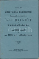 1905 A M. Kir. Államvasutak Alkalmazottainak Fogyasztási Szövetkezetének üzletjelentése és Zárszámadása Az 1904. évről é - Unclassified