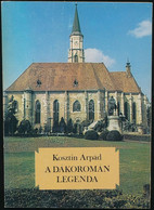 Kosztin Árpád: A Dákoromán Legenda. Keresztény Kultuszhelyek Erdélyben. Bp., é.n., Népszava. A Szerző, Kosztin Árpád (?- - Unclassified