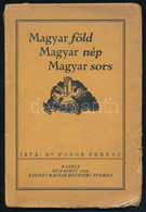 Fodor Ferenc: Magyar Nép, Magyar Föld, Magyar Sors. Bp., 1925, Kir. Magyar Egyetemi Nyomda. 84p. 71 Db ábrával Illusztrá - Unclassified