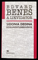 Sidonia Dedina: Edvard Benes, A Likvidátor. - - Dokumentumregénye. Ford.: Lovász Petra. Bp., 2004., Korona. Kiadói Papír - Unclassified