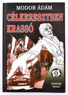 Modor Ádám: Célkeresztben Krassó. Bp., 2006, Kairosz. Kiadói Papírkötésben. - Unclassified