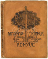 Kacziány Géza: Magyar Vértanuk Könyve. A Szöveg Képei A Gróf Kreith Béla-féle 1848-49-i Ereklye Gyűjtemény és Kossuth- M - Zonder Classificatie