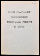 Magyar Államvasutak Felsőbb Szervezeti Tagozódásának Változásai és Vezetése. 1869. évi November Hó 1-1989. évi Február H - Zonder Classificatie