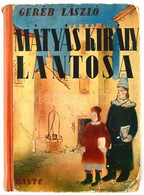 Geréb László: Mátyás Király Lantosa. Történelmi Regény Az Ifjúság Számára. Pohárnok Zoltán Rajzaival. Bp.,1940,Dante. Ki - Unclassified