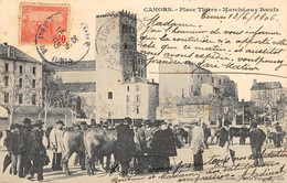 Cahors       46       Place Thiers. Marché Aux Bœufs       (voir Scan) - Cahors