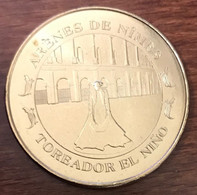 30 NÎMES ARÈNES TORÉADOR EL NINO MEDAILLE SOUVENIR MONNAIE DE PARIS 2013 JETON TOURISTIQUE MEDALS COINS TOKENS - 2013