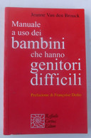 Manuale Ad Uso Dei Bambini Che Hanno Genitori Difficili - Jeanne Van Den Brouck (1993) - 117 Pagine - Juveniles