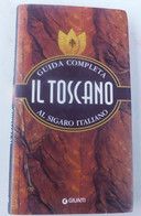 Il Toscano , Guida Completa Al Sigaro Italiano - Testa/Marconi - Giunti 2001, 1^ Edizione - 156  Pagine, Con Foto - Andere & Zonder Classificatie