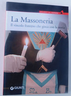 La Massoneria , Il Vincolo Fraterno Che Gioca Con La Storia  - Giunti (2009)  - 127 Pagine - Sonstige & Ohne Zuordnung