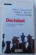 DECISIONI - Hammond, Keeney, Raiffa - Il Sole 24 Ore  (2004)  - 199 Pagine - Altri & Non Classificati