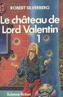 Le Château De Lord Valentin - Tome 1-  De Robert Silverberg - J'Ai Lu N° 1905- 1985 - J'ai Lu