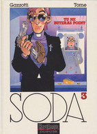 SODA   Tu Ne Buteras Point  Tome 3  EO  De GAZZOTTI   DUPUIS - Soda