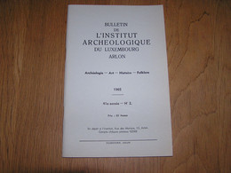 BULLETIN DE L'INSTITUT ARCHEOLOGIQUE DU LUXEMBOURG ARLON 2 1965 Régionalisme Archéologie Fortifications Famille Bovigny - Belgium